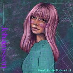 Parole Emilia Podcast #1 Johænsson [ Loud 'n' Proud ]