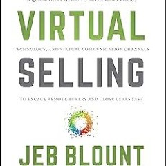 Virtual Selling: A Quick-Start Guide to Leveraging Video, Technology, and Virtual Communication