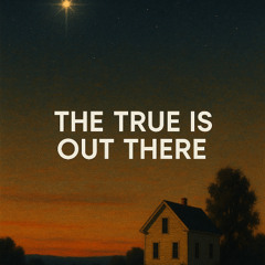 The true is out there