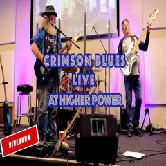 Gotta Serve Somebody (Crimson Blues Live At Higher Power)