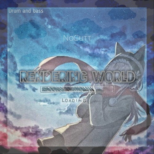 Rendering World