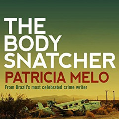 READ KINDLE 💓 The Body Snatcher by  Patricia Melo &  Clifford Landers [PDF EBOOK EPU