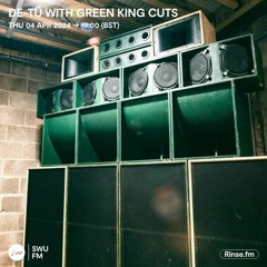 DE:TU with Green King Cuts - 04 April 2024