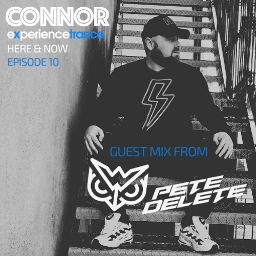 Connor - Here & Now Ep 010 (Pete Delete Guestmix)
