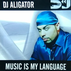Dj Aligator - Music Is My Language