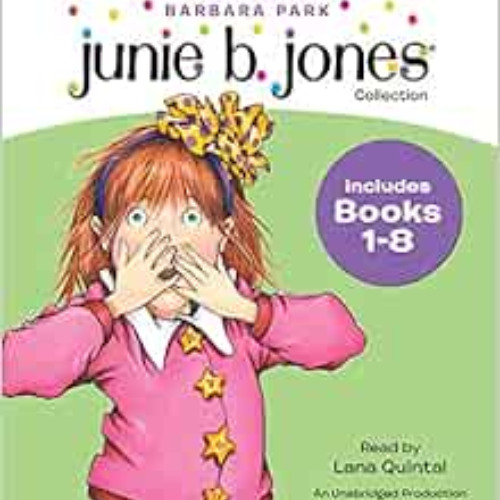 GET EPUB 📤 Junie B. Jones Audio Collection, Books 1-8 by Barbara ParkLana Quintal [E