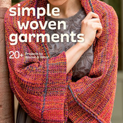 [View] KINDLE 🖋️ Simple Woven Garments: 20+ Projects to Weave & Wear by  Sara Golden