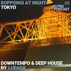 05: lueasa | Downtempo & Deep House | Tokyo At Night