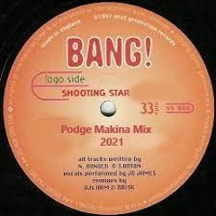 Bang - Shooting Star (Podge Makina Rmx 2021)