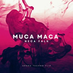 Neca Falk - Muca Maca (Krona Techno Bootleg)