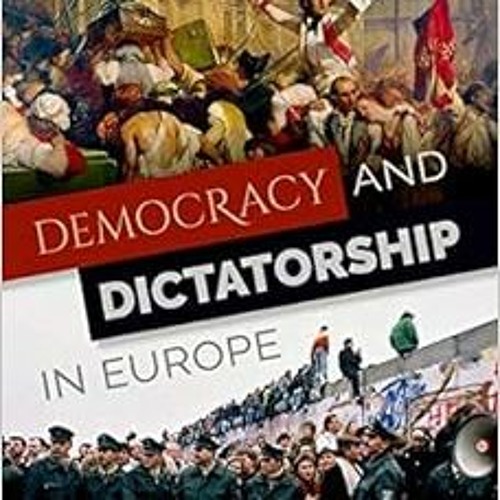 ACCESS EPUB 📝 Democracy and Dictatorship in Europe: From the Ancien Régime to the Pr