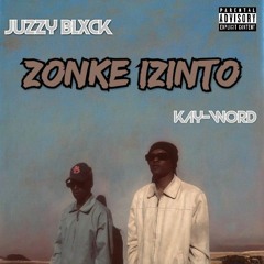 Kay-Word & Juzzy Blxck-Zonke Izinto[prd by DJ Season].mp3