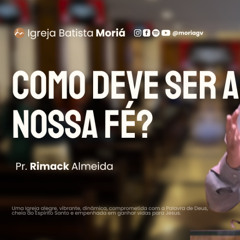 Como deve ser a nossa fé? - Pr Rimak Almeida - Culto de Adoração [30.11.2025]