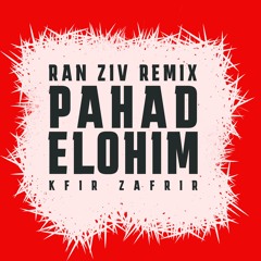 Kfir Zafrir - Pahad Elohim (Ran Ziv Remix)