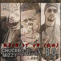 Give It Up(OG) Ft ChuckMizzy/B.O. ( Pro.by: PK )