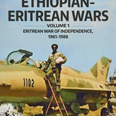 [Read] KINDLE 📬 Ethiopian-Eritrean Wars: Volume 1 - Eritrean War of Independence, 19