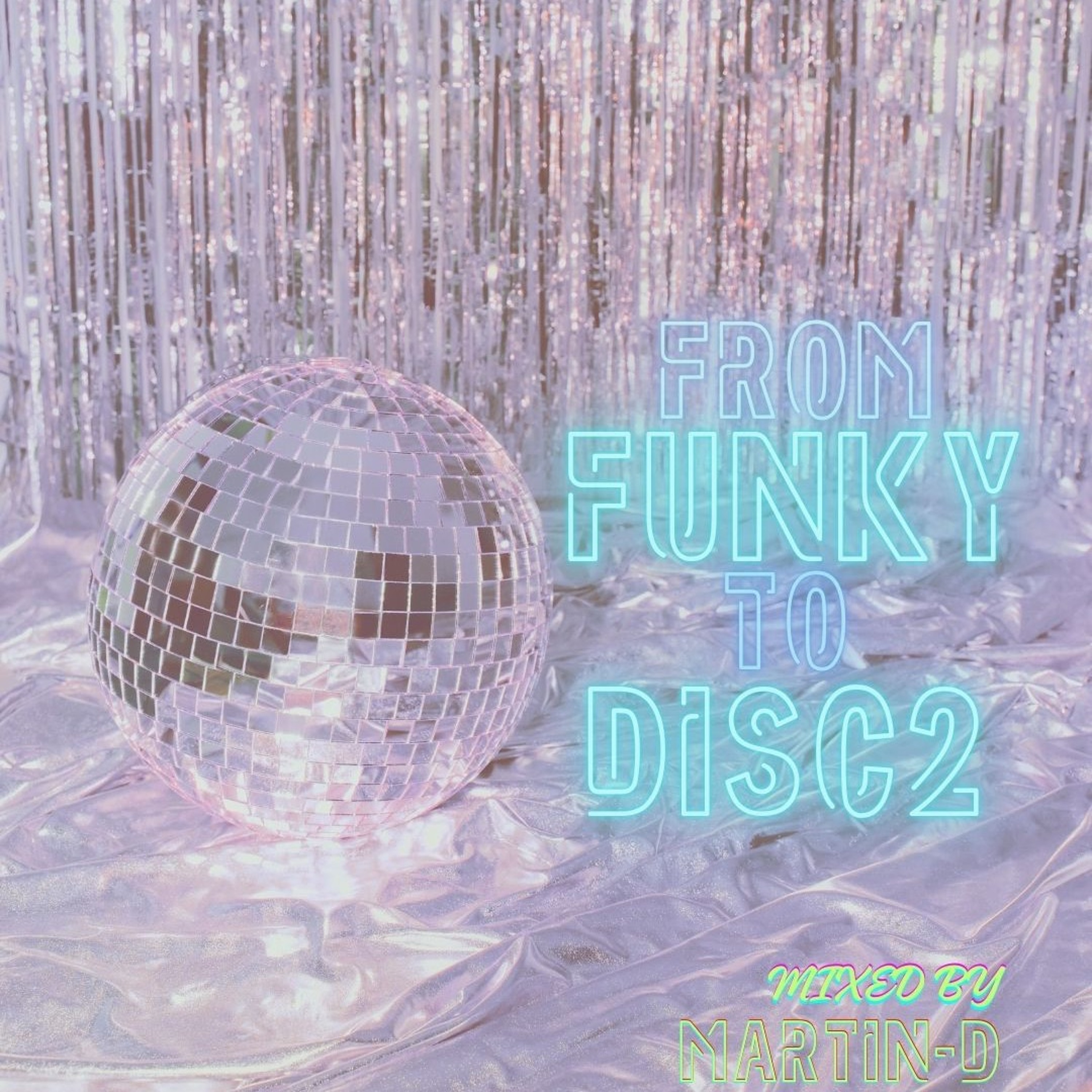 From Funky to Disco 2 - Nu Disco & House Podcast by Martin-D episode artwork