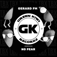 PREMIERE: Gerard FM - No Fear [Green Kiwi Records]