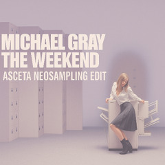 Michael Gray - The Weekend (Asceta Neosampling Edit) [2025]