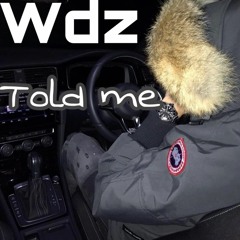 Wdz - Told Me I Changed