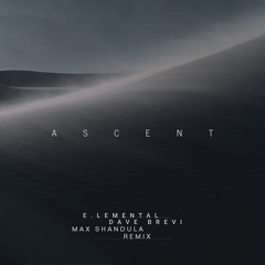 E.lementaL x Dave Brevi - Ascent (Max Shandula Remix)