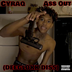 EBK Cyraq - Ass Out (DeeGlokk Diss)