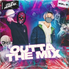 OUTTA THE MIX VOL. 5 [REVAMP!] FT COLIN HENNERZ