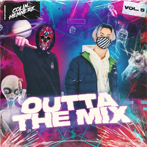 OUTTA THE MIX VOL. 5 [REVAMP!] FT COLIN HENNERZ