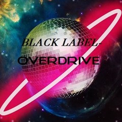 Black Label- Overdrive (Idea Test Preview)