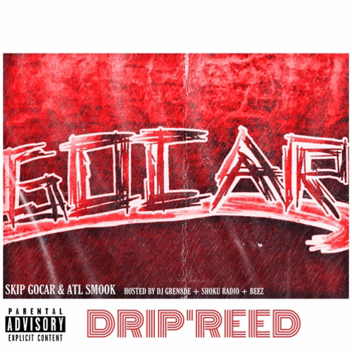 Skip Gocar & ATL Smook - DripReed [Prod: Don Cannon] [@DJGREN8DE + SHOKU RADIO + BEEZ]