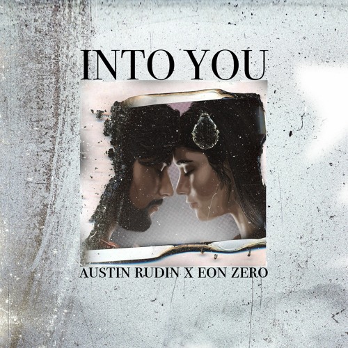 Into You -- Austin Rudin x Eon Zero