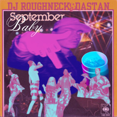 September Baby 🤘 (DJ Roughneck x DASTAN Chopped Up & Mashed Up)