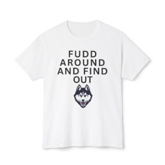 Fudd Around And Find Out Uconn Huskies Shirt