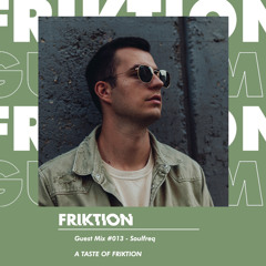 FRIKTION GUEST MIX 013 | SOULFREQ