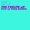 Télécharger la video: LTD - You Fooled Me (Pete Le Freq Refreq)