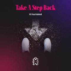 KK & Mattrell - Take A Step Back