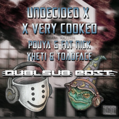 Undecided X Very Cooked (Yheti & Toadface) DUBLSUB EDIT