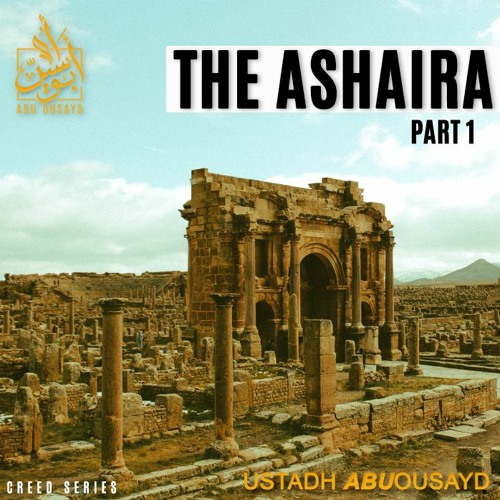 THE ASHAIRA &  ABU AL HASSAN AL-ASHARI // ABU OUSAYD