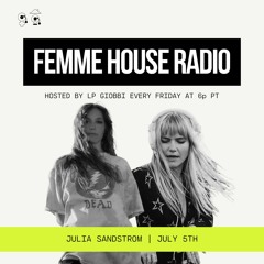 LP Giobbi presents Femme House Radio: Episode 111 - Julia Sandstorm