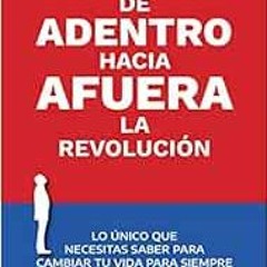 [GET] PDF 🧡 De adentro hacia afuera - La revolución (Spanish Edition) by Michael Nei