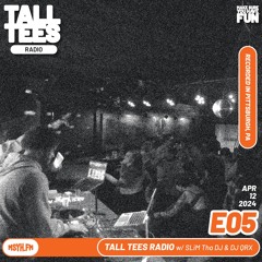 Tall Tees Radio | Episode 5 with SLiM Tha DJ & DJ QRX