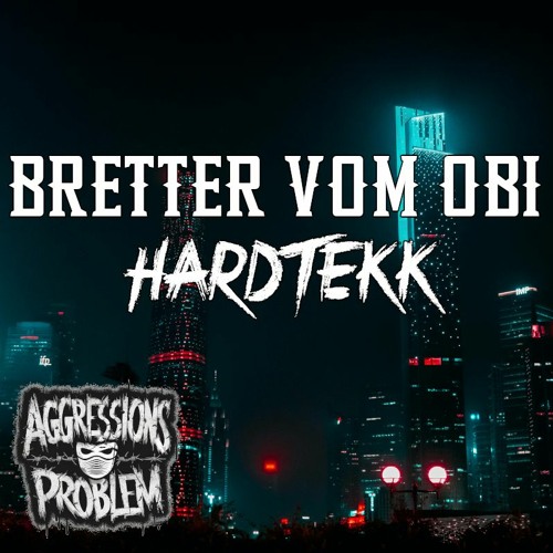Bretter Vom Obi - Aggressionsproblem - HARDTEKK