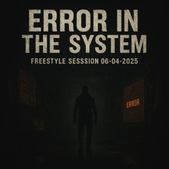 Error In The System - Freestyle Session 06-04-2025