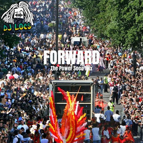Forward | Soca | Mixed By @OFFICIALDJLOCS