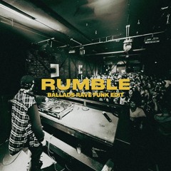 Rumble (Ballads Rave Funk Edit)
