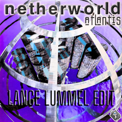 Netherworld - Atlantis (Lange Lummel Edit)