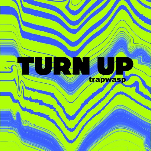 Trapwasp - Turn Up !