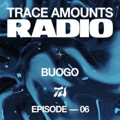 Trace Amounts Radio - Buogo