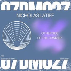 (07DM027) Nicholas Latiff - Other Side Of The Town (Original Mix)(Preview)