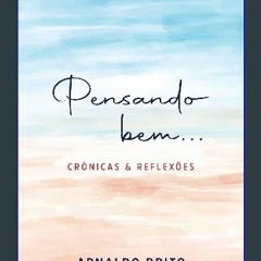 [PDF] ⚡ PENSANDO BEM...: Crônicas e Reflexões (Portuguese Edition) get [PDF]